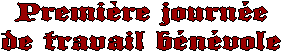 Premire journe
de travail bnvole