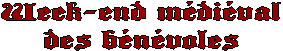 Week-end mdival
des bnvoles