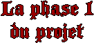 La phase 1
du projet